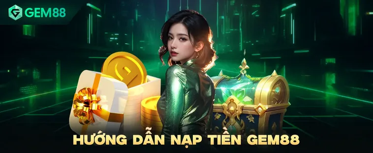 Nạp Tiền Gem88 Siêu Tốc Để Chinh Phục Mọi Thử Thách Cá Cược Hấp Dẫn